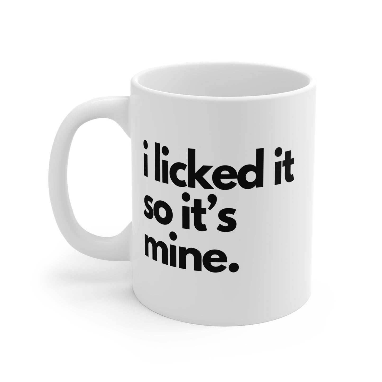 I Licked It So It's Mine Mug