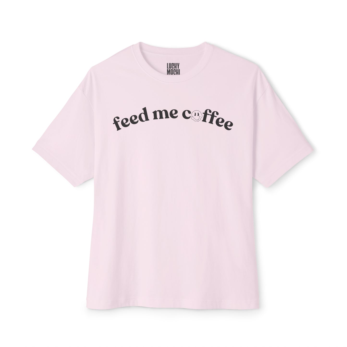 Feed Me Coffee Unisex Oversized Boxy Tee