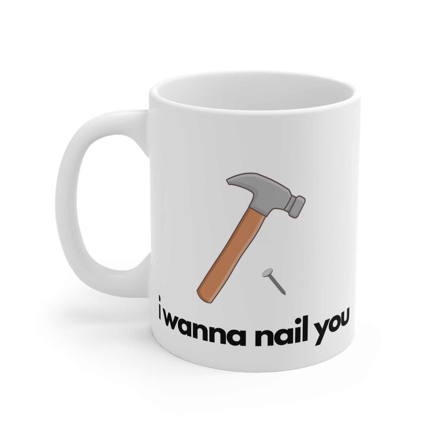 I Wanna Nail You Mug