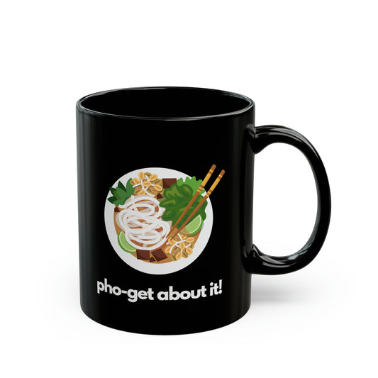 Pho-Get About It Black Mug