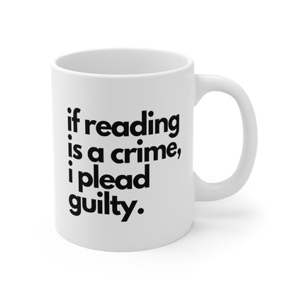 If Reading is a crime I plead guilty Mug