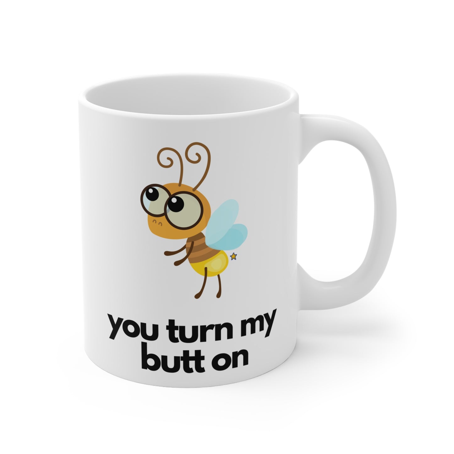 You Turn My Butt On Mug