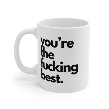 You're The Fucking Best Mug