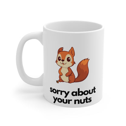 Sorry About Your Nuts Mug