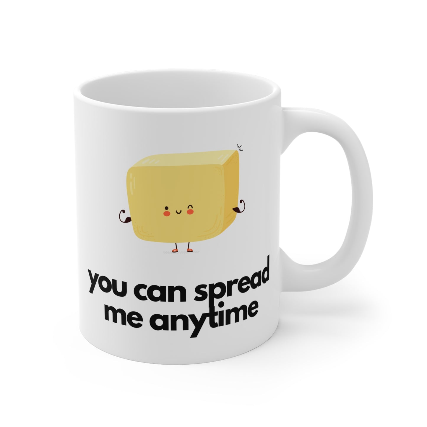 You Can Spread Me Anytime Mug