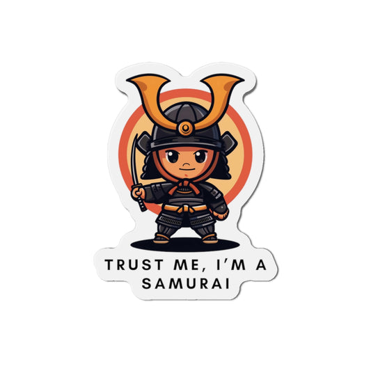 Trust Me I'm a Samurai Die-Cut Magnet