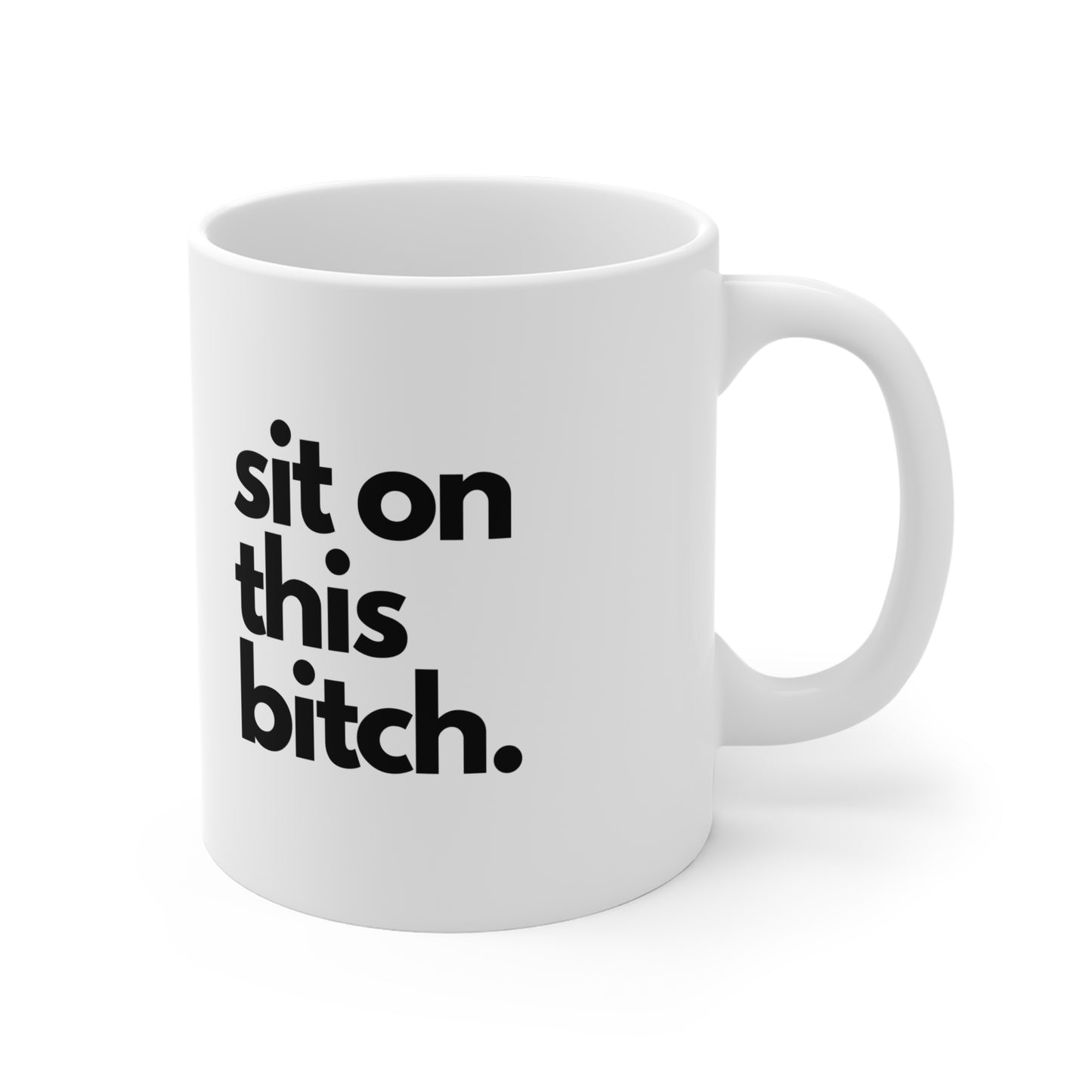 Sit On This Bitch Mug