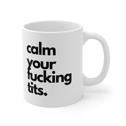 Calm Your Fucking Tits Mug