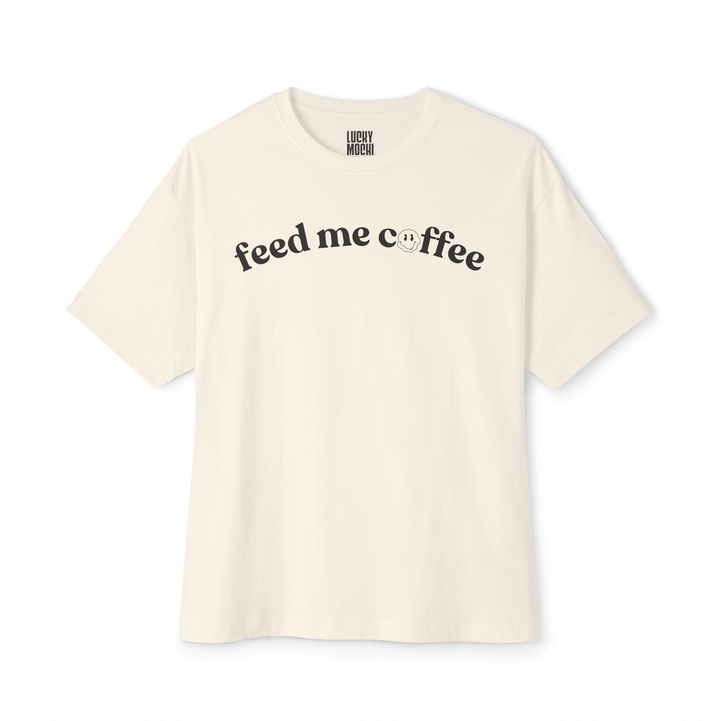 Feed Me Coffee Unisex Oversized Boxy Tee