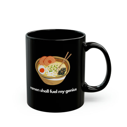 Ramen Shall Fuel My Genius Black Mug