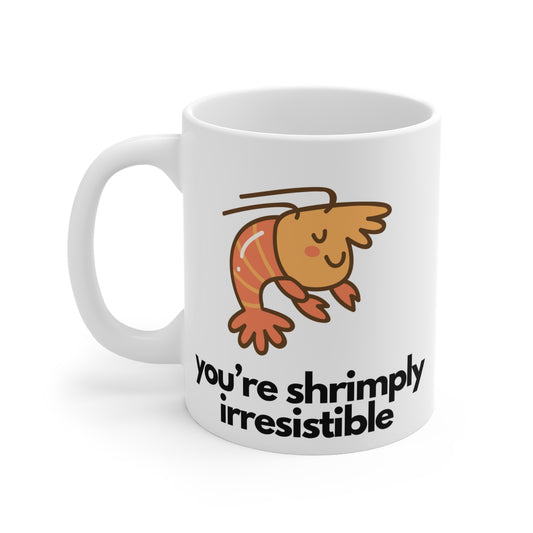 You're Shrimply Irresistible Mug