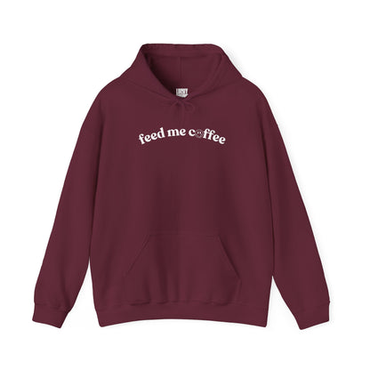 Feed Me Coffee Unisex Hooded Sweatshirt