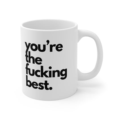 You're The Fucking Best Mug