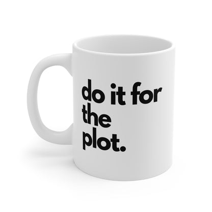 Do it for the plot Mug