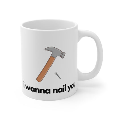 I Wanna Nail You Mug