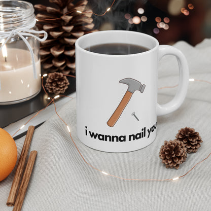 I Wanna Nail You Mug